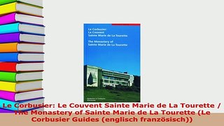 PDF  Le Corbusier Le Couvent Sainte Marie de La Tourette  The Monastery of Sainte Marie de La PDF Online