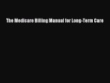 PDF The Medicare Billing Manual for Long-Term Care  Read Online