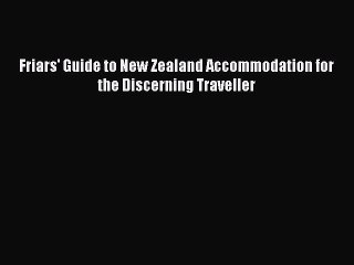 PDF Friars' Guide to New Zealand Accommodation for the Discerning Traveller  EBook