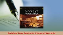 Download  Building Type Basics for Places of Worship Read Online