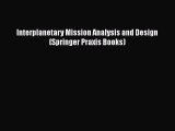Download Interplanetary Mission Analysis and Design (Springer Praxis Books) Free Books