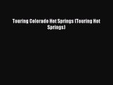 Download Touring Colorado Hot Springs (Touring Hot Springs)  Read Online