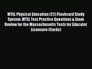 Read MTEL Physical Education (22) Flashcard Study System: MTEL Test Practice Questions & Exam