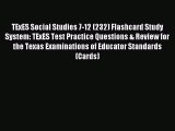 Read TExES Social Studies 7-12 (232) Flashcard Study System: TExES Test Practice Questions