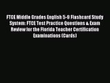 Download FTCE Middle Grades English 5-9 Flashcard Study System: FTCE Test Practice Questions