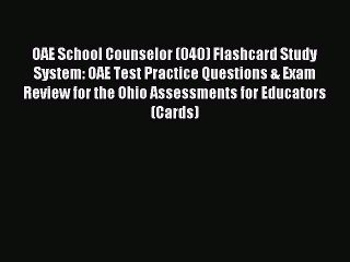 Read OAE School Counselor (040) Flashcard Study System: OAE Test Practice Questions & Exam