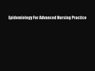 Download Epidemiology For Advanced Nursing Practice  EBook