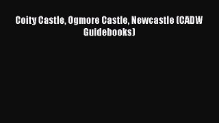 Download Coity Castle Ogmore Castle Newcastle (CADW Guidebooks)  EBook