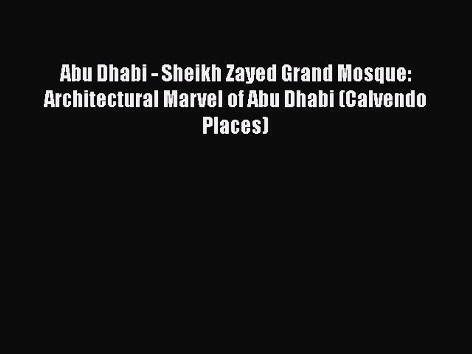 Download Abu Dhabi - Sheikh Zayed Grand Mosque: Architectural Marvel of Abu Dhabi (Calvendo