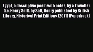 PDF Egypt a descriptive poem with notes by a Traveller [i.e. Henry Salt]. by Salt Henry published