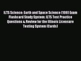 Read ILTS Science: Earth and Space Science (108) Exam Flashcard Study System: ILTS Test Practice