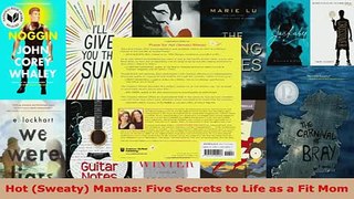 PDF  Hot Sweaty Mamas Five Secrets to Life as a Fit Mom Download Online