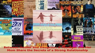 PDF  Between Mother and Daughter A Teenager and Her Mom Share the Secrets of a Strong Download Online