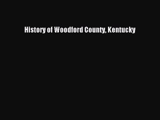 [Download PDF] History of Woodford County Kentucky Ebook Online