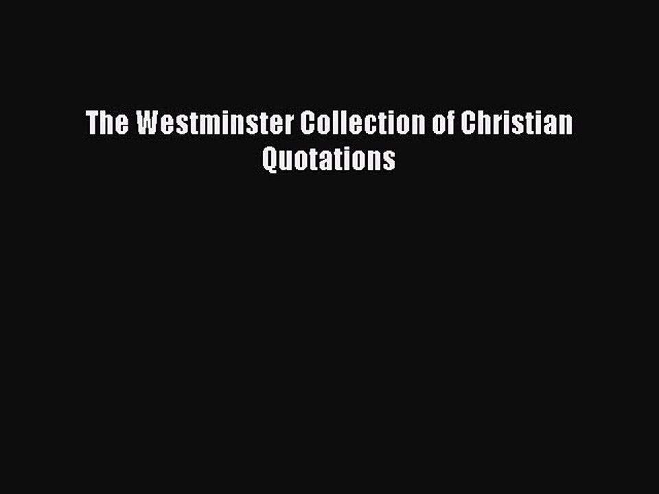 [Download PDF] The Westminster Collection of Christian Quotations Read Online