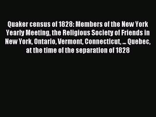 [Download PDF] Quaker census of 1828: Members of the New York Yearly Meeting the Religious