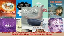 Download  Yoga for Grief and Loss Poses Meditation Devotion SelfReflection Selfless Acts Ritual  Read Online