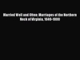 [Download PDF] Married Well and Often: Marriages of the Northern Neck of Virginia 1649-1800