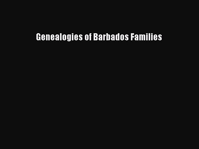 [Download PDF] Genealogies of Barbados Families Ebook Free