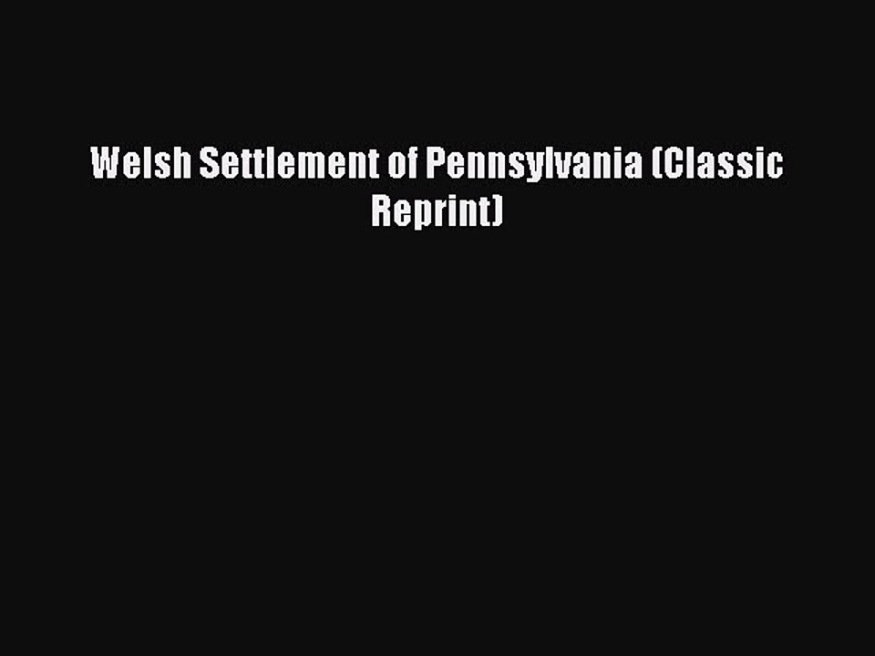 [Download PDF] Welsh Settlement of Pennsylvania (Classic Reprint) Ebook Online