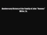 [Download PDF] Anniversary History of the Family of John Hannes Miller Sr. Ebook Free