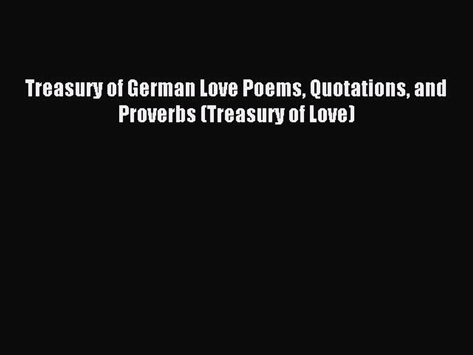 [Download PDF] Treasury of German Love Poems Quotations and Proverbs (Treasury of Love) PDF
