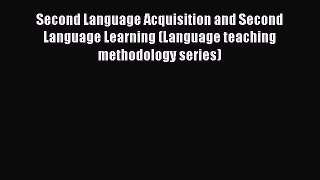 Read Second Language Acquisition and Second Language Learning (Language teaching methodology