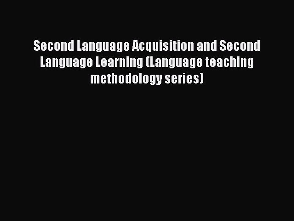 Read Second Language Acquisition and Second Language Learning (Language teaching methodology