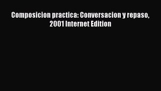 Download Composicion practica: Conversacion y repaso 2001 Internet Edition Ebook Free