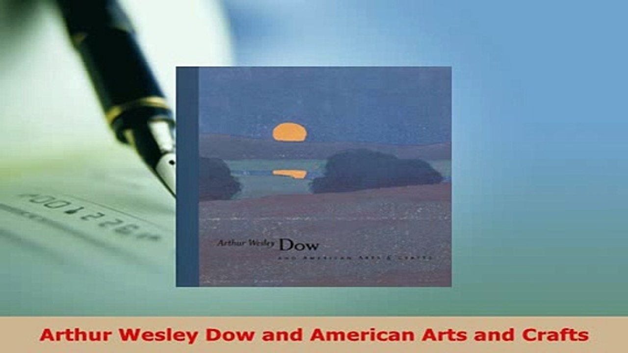 Download  Arthur Wesley Dow and American Arts and Crafts PDF Online