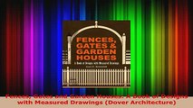 Download  Fences Gates and Garden Houses A Book of Designs with Measured Drawings Dover Read Full Ebook