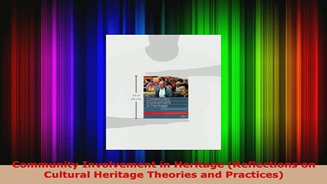 PDF Community Involvement in Heritage Reflections on Cultural Heritage Theories and PDF Online