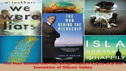 PDF  The Man Behind the Microchip Robert Noyce and the Invention of Silicon Valley Free Books