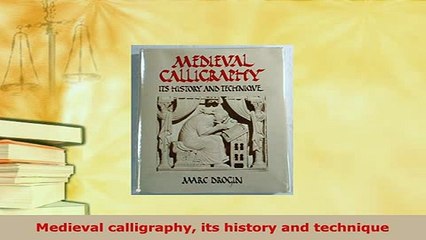 Download  Medieval calligraphy its history and technique PDF Online