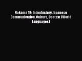 Download Nakama 1B: Introductory Japanese Communication Culture Context (World Languages) PDF