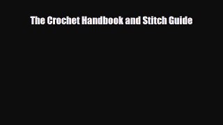 Read ‪The Crochet Handbook and Stitch Guide‬ Ebook Online