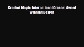 Read ‪Crochet Magic: International Crochet Award Winning Design‬ Ebook Free