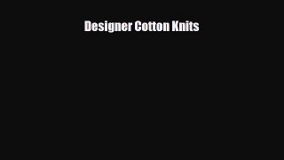 Read ‪Designer Cotton Knits‬ Ebook Free