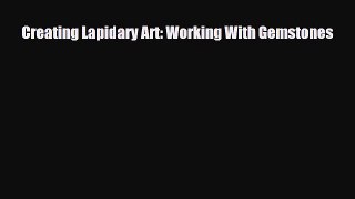 Read ‪Creating Lapidary Art: Working With Gemstones‬ Ebook Online