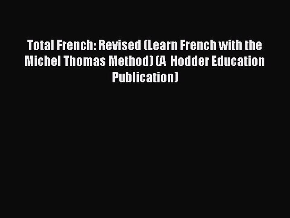 Read Total French: Revised (Learn French with the Michel Thomas Method) (A  Hodder Education