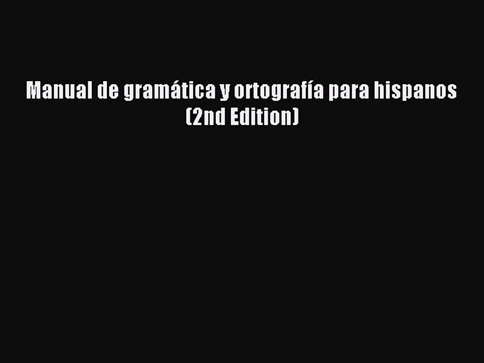Read Manual de gramática y ortografía para hispanos (2nd Edition) PDF Online