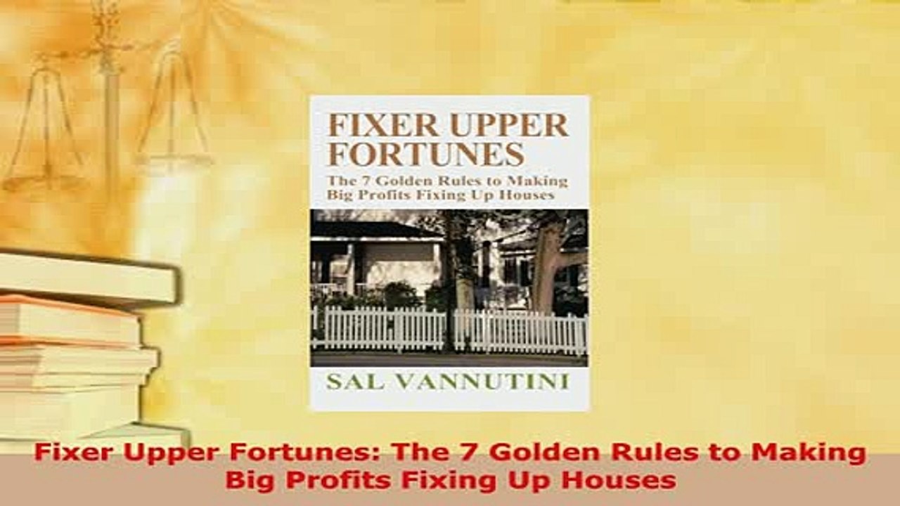 Download  Fixer Upper Fortunes The 7 Golden Rules to Making Big Profits Fixing Up Houses Read Online