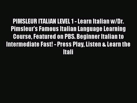 Read PIMSLEUR ITALIAN LEVEL 1 - Learn Italian w/Dr. Pimsleur's Famous Italian Language Learning