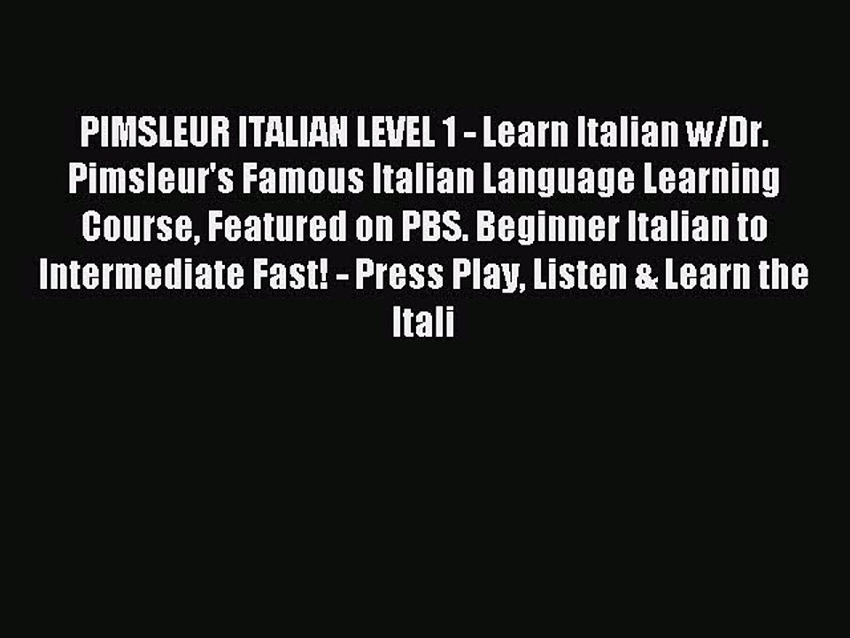 Read PIMSLEUR ITALIAN LEVEL 1 - Learn Italian w/Dr. Pimsleur's Famous Italian Language Learning