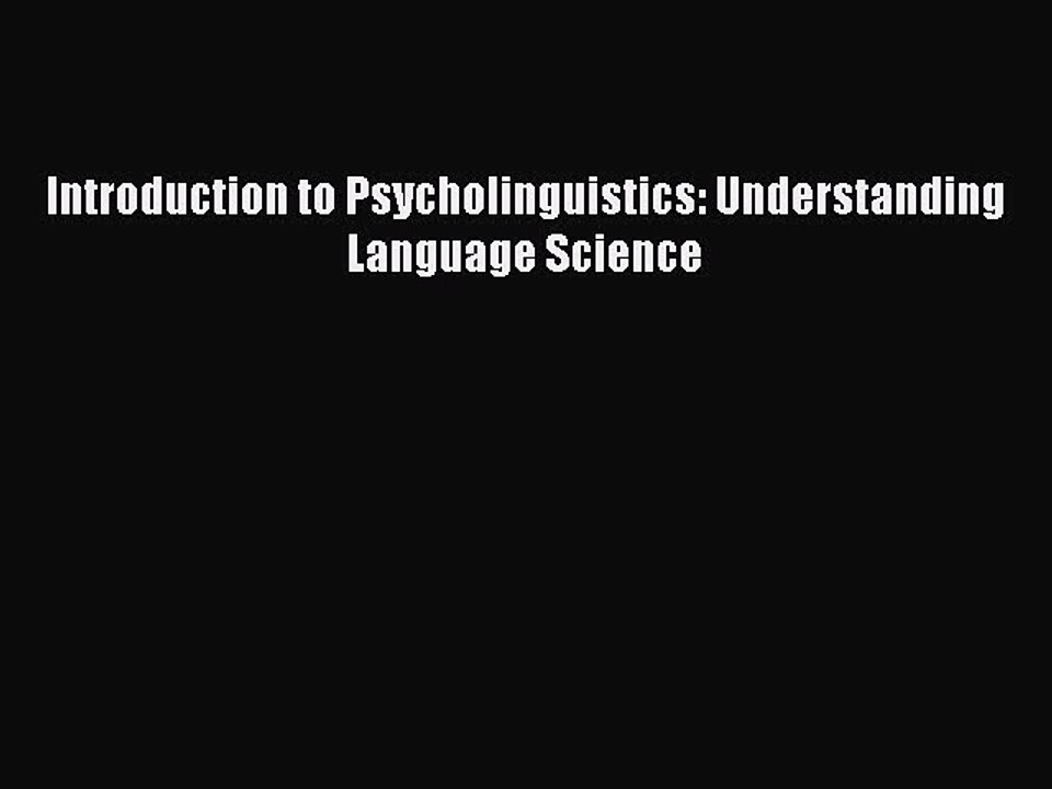 Download Introduction to Psycholinguistics: Understanding Language Science Ebook Online