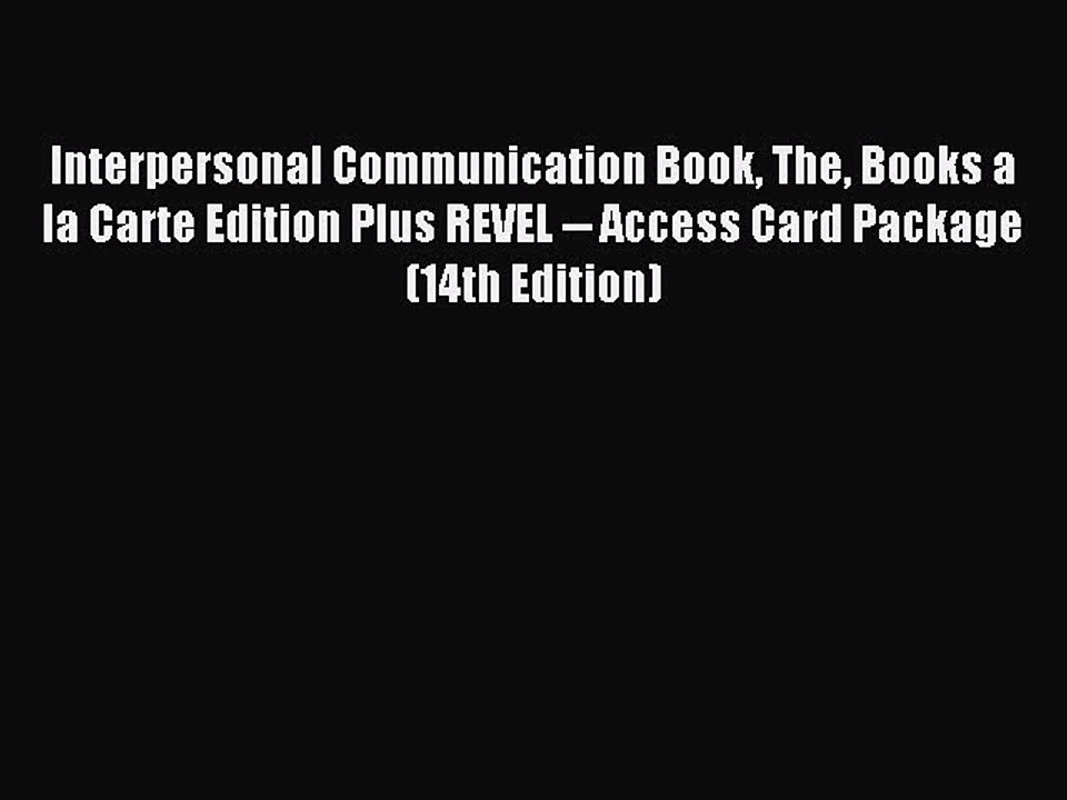 Read Interpersonal Communication Book The Books a la Carte Edition Plus REVEL -- Access Card