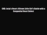 Download CHD: Jorja's Heart: A Brave Little Girl's Battle with a Congenital Heart Defect Ebook