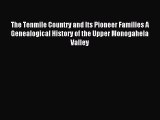 [Download PDF] The Tenmile Country and Its Pioneer Families A Genealogical History of the Upper