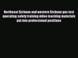 Read Northeast Sichuan and western Sichuan gas test operating safety training video teaching