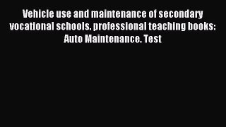 Read Vehicle use and maintenance of secondary vocational schools. professional teaching books: